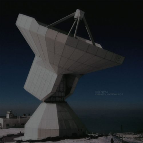 Lake People – Purposely Uncertain Field [PERMVAC 136-2]