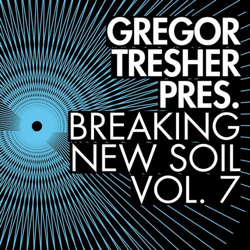 image cover: VA - Gregor Tresher Presents Breaking New Soil Vol. 7 [BNS047]
