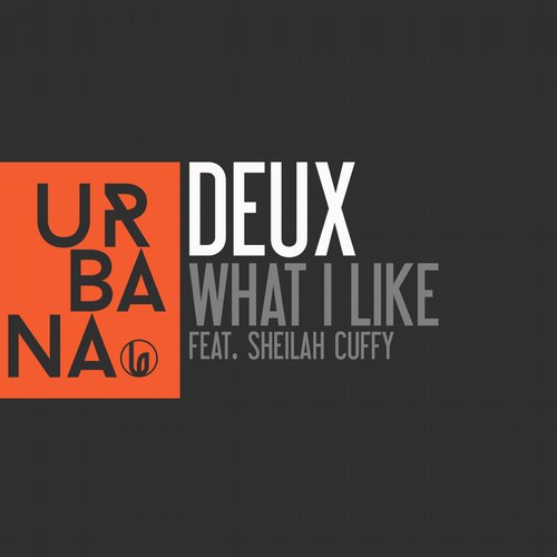 image cover: Deux, David Penn, Toni Bass feat. Sheilah Cuffy - What I Like [URBANA093]