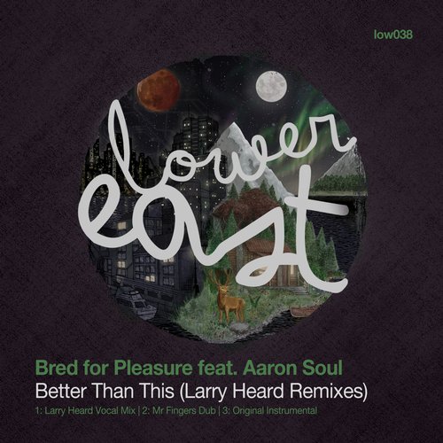 image cover: Bred For Pleasure feat Aaron Soul - Better Than This (Larry Heard Remixes) [LOW038]