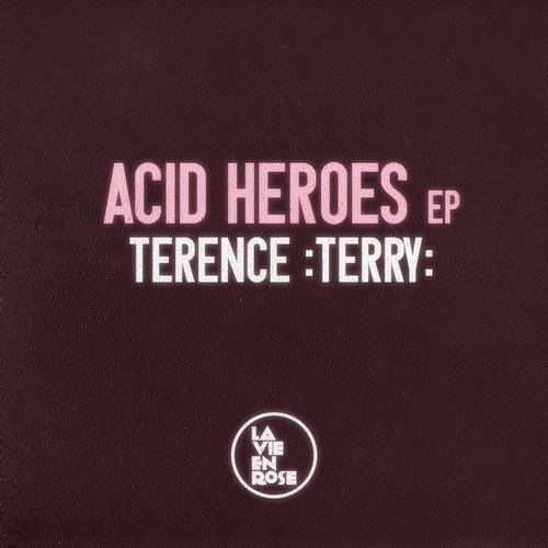 image cover: Terence :Terry - Rose Acid Heroes [LVR16]
