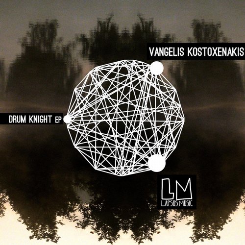 image cover: Vangelis Kostoxenakis - Drum Knight EP [Lapsus Music]