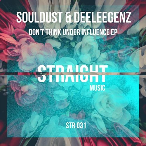 image cover: Souldust, Deeleegenz, Silvia Abalos - Donaet Think Under Influence [STR031]