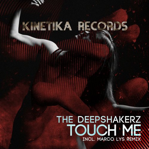 image cover: The Deepshakerz - Touch Me (+Marco Lys Remix) [KINETIKA91]