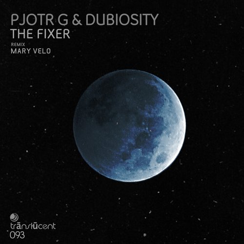 image cover: Dubiosity & Pjotr G. - The Fixer [TRANSLUCENT093]