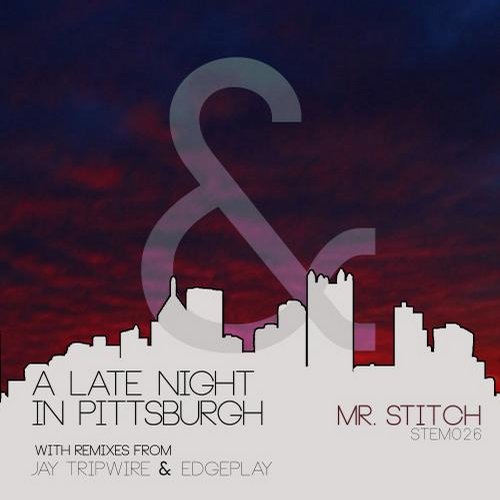 image cover: Mr. Stitch - A Late Night In Pittsburgh [STEM026]