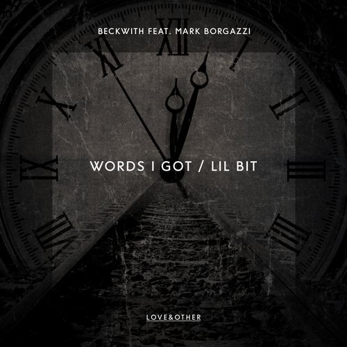 image cover: Beckwith feat. Mark Borgazzi - Words I Got / Lil Bit [LOVE02501Z]