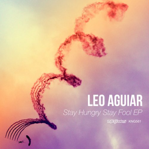 Leo Aguiar – Stay Hungry Stay Foolish EP [KNG561]