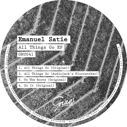 Emanuel Satie – All Things Go [GRU 041]