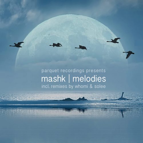 Mashk – Melodies [PARQUETDELEC 01]