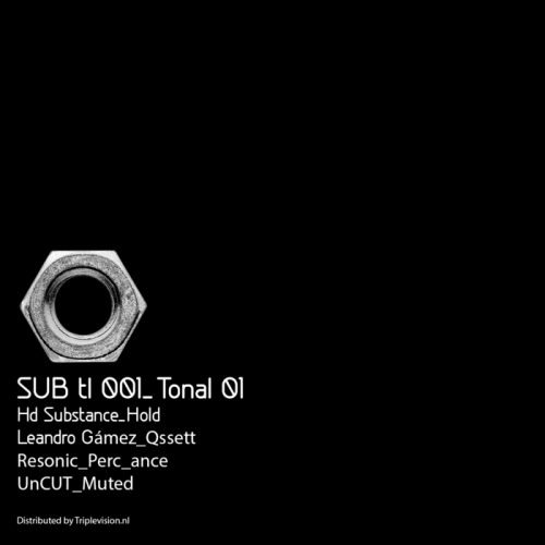 HD Substance, Leandro Gomez, Resonic, UnCUT – Tonal 01 [SUBTL001]