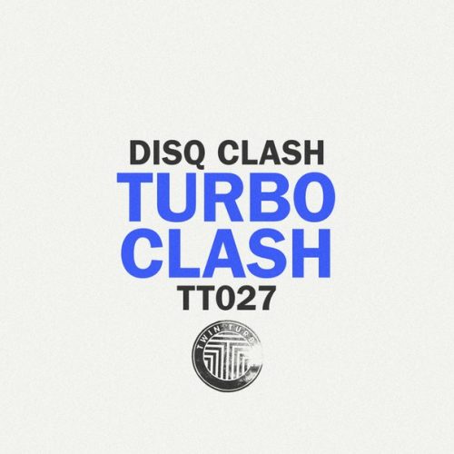Disq Clash – Turbo Clash [TT 027]
