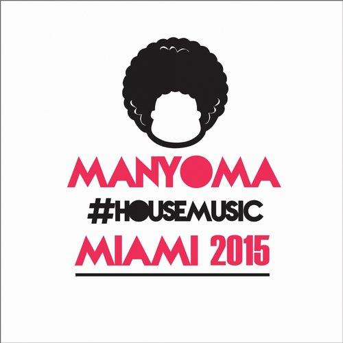 image cover: VA - Manyoma #HouseMusic Miami 2015 Compilation [MYR035]