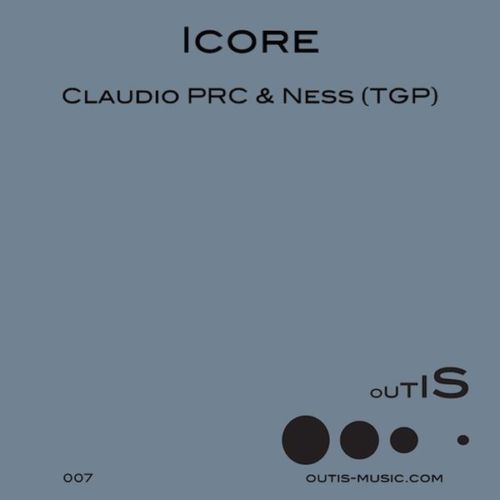image cover: Claudio PRC & Ness (TGP) - Icore [OUTIS007] +(Dino Sabatini Remix)