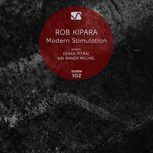 Rob Kipara – Modern Stimulation [DARKNET102]