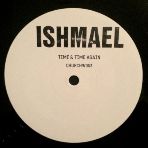 Ishmael – Time & Time Again [VINYLCHURCHW003]