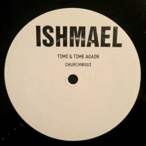 image cover: Ishmael - Time & Time Again [VINYLCHURCHW003]