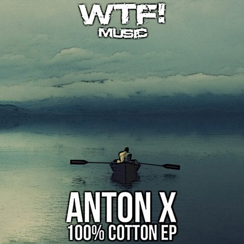 image cover: Anton X - 100%% Cotton Ep [WTF166]