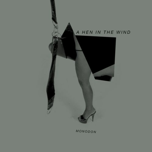 image cover: MONODON - A Hen In The Wind