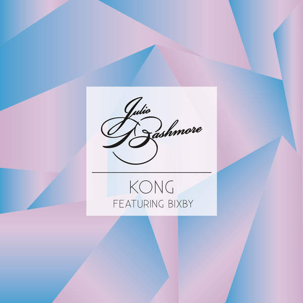 image cover: Julio Bashmore - Kong (Feat. BIXBY)