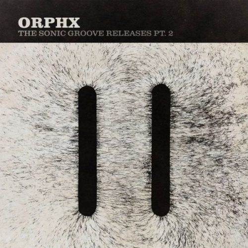 Orphx – The Sonic Groove Releases Pt.2 [Y381]