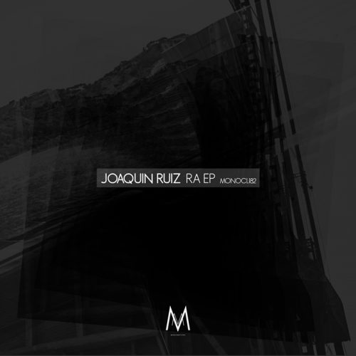 Joaquin Ruiz – Ra EP [MONOCLI82]