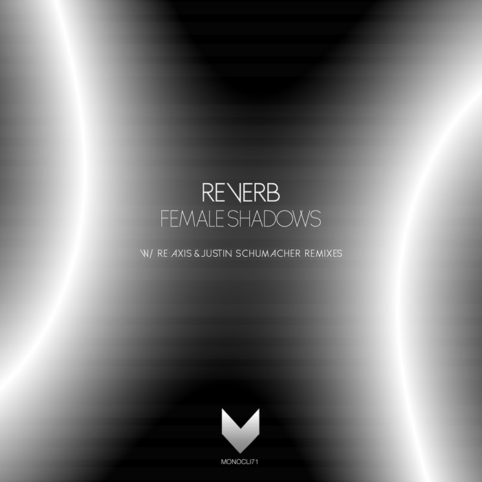 image cover: Reverb - Female Shadows [MONOCLI71] +(Re:Axis Remix)
