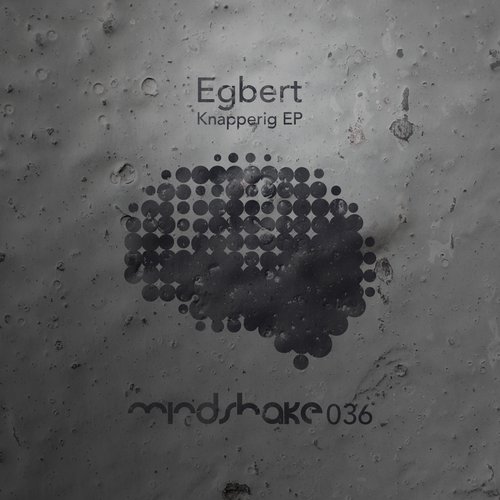 image cover: Egbert - Knapperig EP [MINDSHAKE036]