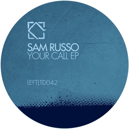 image cover: Sam Russo - Your Call EP [LEFTLTD042]