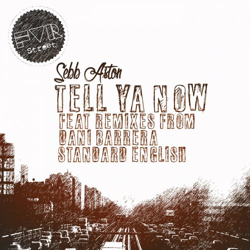 image cover: Sebb Aston - Tell Ya Now [FVRST014]