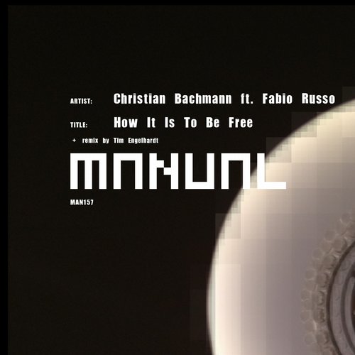image cover: Christian Bachmann - How It Is To Be Free [MAN157]