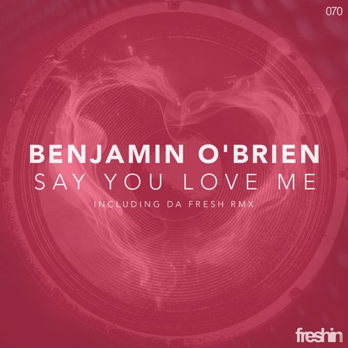 image cover: Benjamin O'brien - Say You Love Me (+Da Fresh Remix) [FRESHIN070]