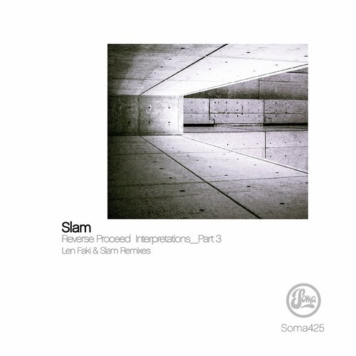 image cover: Slam - Reverse Proceed Interpretations Part 3 [SOMA425D]