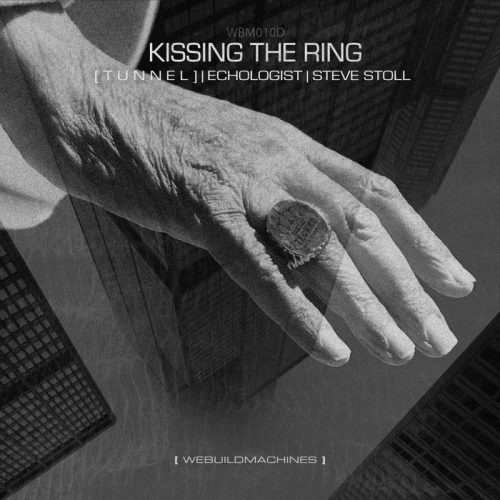 Tunnel, Echologist, Steve Stoll – Kissing The Ring [WBM010D]