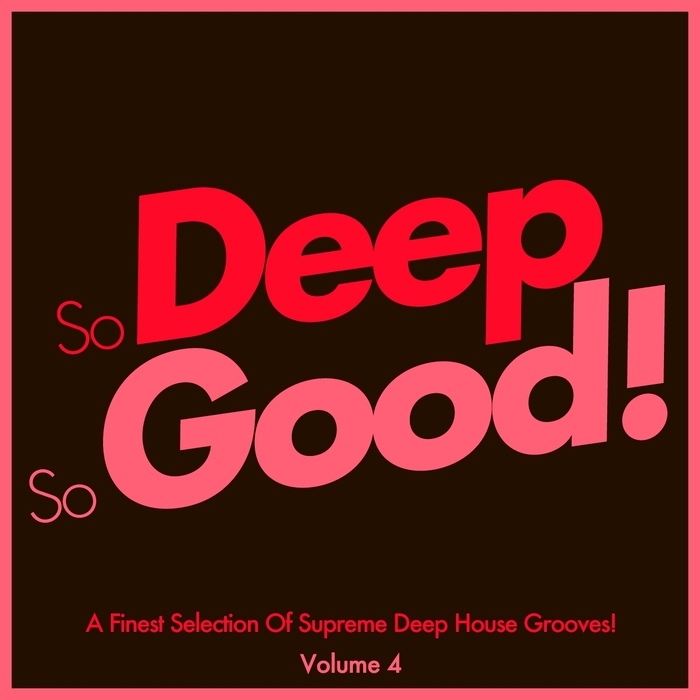 image cover: VA - So Deep So Good! U A Finest Selection Of Supreme Deep House Grooves Vol. 4 [SS138]