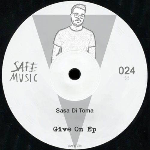 Sasa Di Toma – Give On EP [SAFE024]
