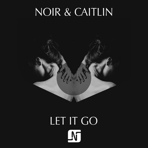 image cover: Noir & Caitlin - Let It Go [NMB064]