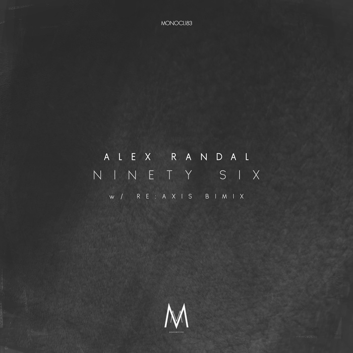 image cover: Alex Randal - Ninety Six [MONOCLI83]