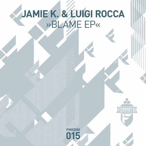 image cover: Jamie K & Luigi Rocca - Blame EP [FMKDIGI015]