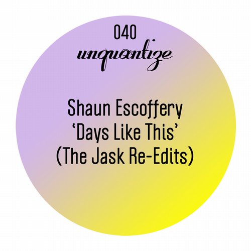 image cover: Shaun Escoffery, Jask - Days Like This (The Jask Re-Edits) [UNQTZ040]