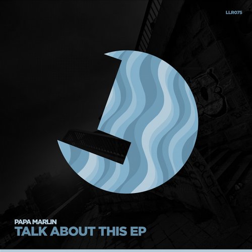image cover: Papa Marlin - Talk About This [LLR075]