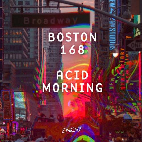 image cover: Boston 168 - Acid Morning [ENEMY027]