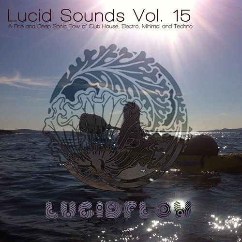 image cover: VA - Lucid Sounds Vol.15 A Fine & Deep Sonic Flow Of Club House Electro Minimal & Techno [DCD043]
