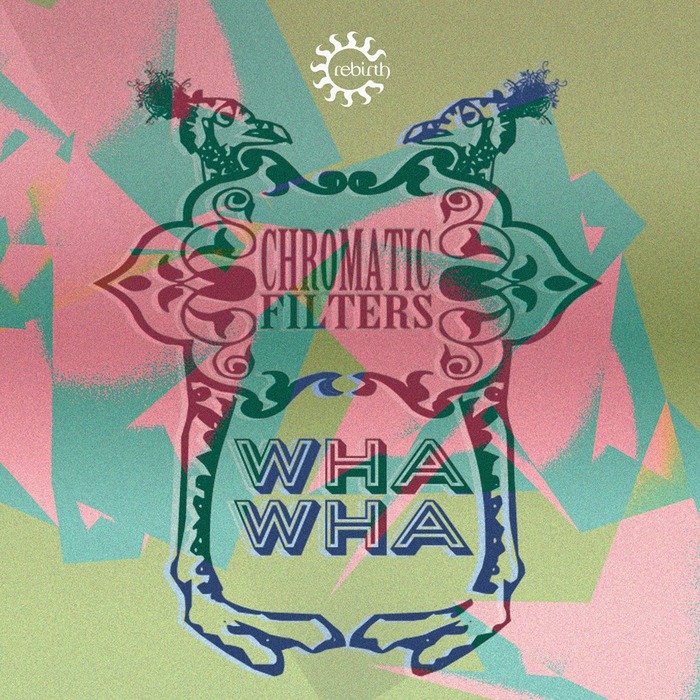 image cover: Chromatic Filters - Wha Wha [REBD042]