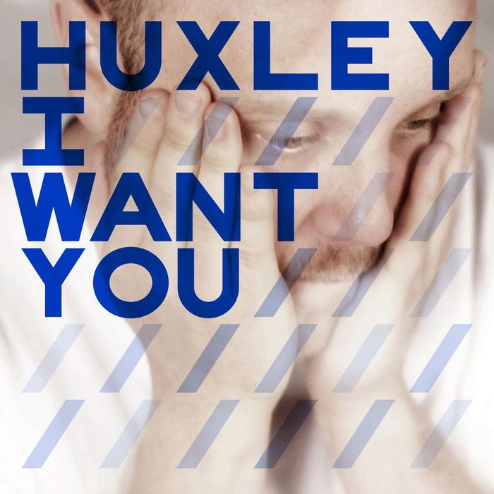 image cover: Huxley - I Want You (Remixes) [AUS1579]