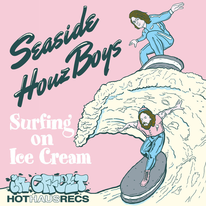 image cover: Seaside Houz Boyz - Surfing On Ice Cream [HOTSHIT020]