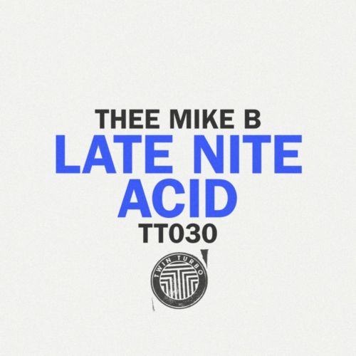 image cover: Thee Mike B - Late Nite Acid [TT030]