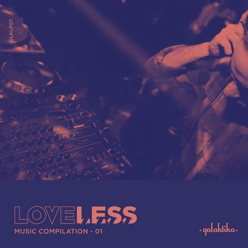 11295937 VA - Loveless Music Compilation Vol 1 [GLKLP07]