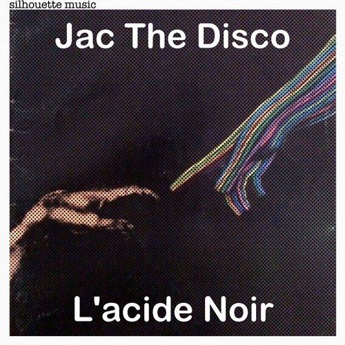image cover: Jac The Disco - L'acide Noir [SIL057]