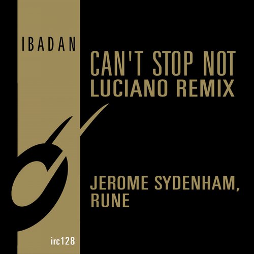 image cover: Jerome Sydenham, Rune RK - Can't Stop Not U Luciano Remix [IRC128]